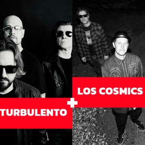 Turbulento + Los Cosmics